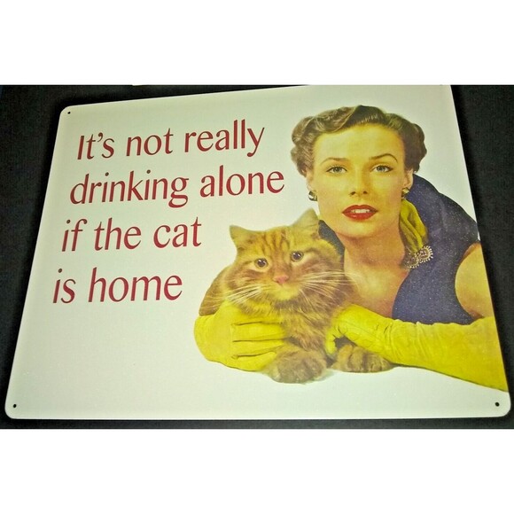 It's Not Drinking Alone If The Cat Is Home Tin Sign She Shed Decor 12"x15" - Picture 2 of 4